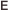 E